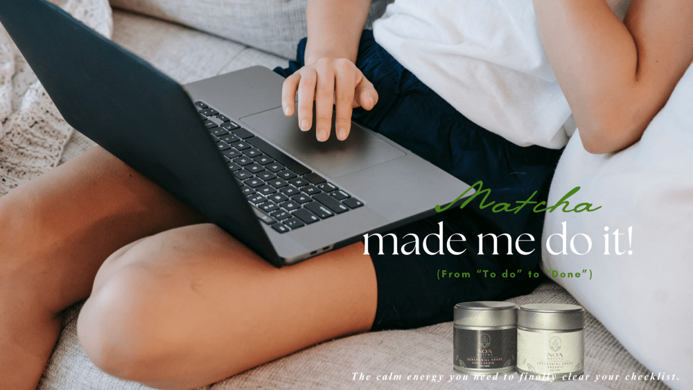 Matcha made me do it! - NOA MATCHA